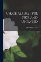 Chase Album, 1898, 1903, and Undated