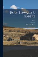 Ross, Edward S. Papers; (None)