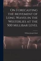 On Forecasting the Movement of Long Waves in the Westerlies at the 500 Millibar Level