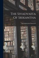 The Sivadvaita Of Srikantha