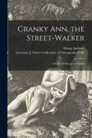 Cranky Ann, the Street-Walker
