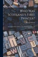Who Was Scotland's First Printer? : Ane Compendious and Breue Tractate in Commendation of Androw Myller