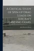 A Critical Study of Spin-Up Drag Loads on Aircraft Landing Gears.