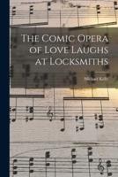 The Comic Opera of Love Laughs at Locksmiths