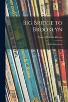 Big Bridge to Brooklyn; the Roebling Story