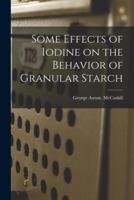 Some Effects of Iodine on the Behavior of Granular Starch