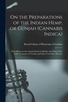 On the Preparations of the Indian Hemp, or Gunjah (Cannabis Indica): Their Effects on the Animal System in Health, and Their Utility in the Treatment of Tetanus and Other Convulsive Diseases
