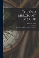The Old Merchant Marine [Microform]