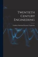 Twentieth Century Engineering