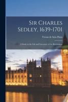 Sir Charles Sedley, 1639-1701; a Study in the Life and Literature of the Restoration