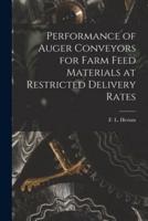 Performance of Auger Conveyors for Farm Feed Materials at Restricted Delivery Rates