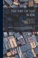 The Art of the Book; a Review of Some Recent European and American Work in Typography, Page Decoration &amp; Binding