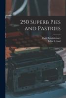 250 Superb Pies and Pastries
