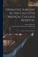 Operative Surgery in the Calcutta Medical College Hospital