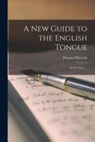 A New Guide to the English Tongue [Microform]