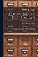 Two Fine Collections of First Editions : Charles Dickens ... Oscar Wilde ... the Bibliographical Library of a New England Collector, and Other Collections