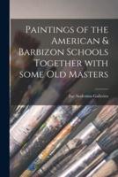 Paintings of the American & Barbizon Schools Together With Some Old Masters