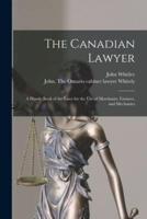 The Canadian Lawyer [microform] : a Handy Book of the Laws for the Use of Merchants, Farmers, and Mechanics