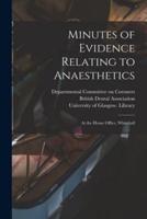 Minutes of Evidence Relating to Anaesthetics [Electronic Resource]