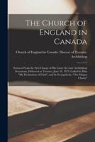 The Church of England in Canada [microform] : Extracts From the First Charge of His Grace the Late Archbishop Sweatman, Delivered at Toronto, June 10, 1879, Called by Him "My Declaration of Faith", and by Evangelicals, "Our Magna Charta"