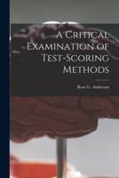 A Critical Examination of Test-Scoring Methods