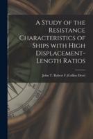 A Study of the Resistance Characteristics of Ships With High Displacement-Length Ratios