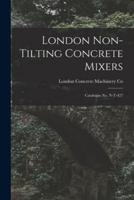 London Non-tilting Concrete Mixers : Catalogue No. N-T-427