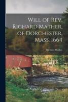 Will of Rev. Richard Mather, of Dorchester, Mass. 1664