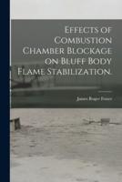 Effects of Combustion Chamber Blockage on Bluff Body Flame Stabilization.
