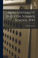 Ohio University Bulletin. Summer School, 1945