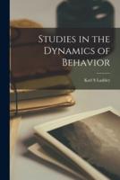 Studies in the Dynamics of Behavior