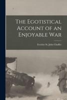 The Egotistical Account of an Enjoyable War