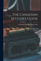 The Canadian Settler's Guide [Microform]