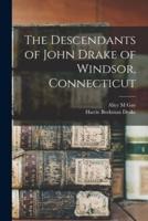 The Descendants of John Drake of Windsor, Connecticut