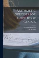 Arithmetic Exercises for Third Book Classes [Microform]