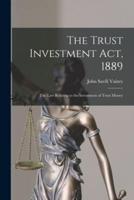 The Trust Investment Act, 1889