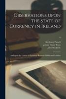 Observations Upon the State of Currency in Ireland