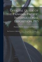Official Guide of the Panama-Pacific International Exposition, 1915 : San Francisco, California, U.S.A. : Opening Day, February 20, 1915, Closing Day, December 4, 1915