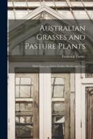 Australian Grasses and Pasture Plants : With Notes on Native Fodder Shrubs and Trees