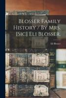 Blosser Family History / By Mrs. [Sic] Eli Blosser.