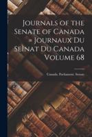 Journals of the Senate of Canada = Journaux Du SeÌ Nat Du Canada Volume 68