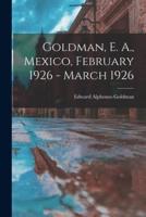 Goldman, E. A., Mexico, February 1926 - March 1926