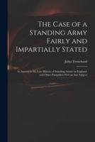 The Case of a Standing Army Fairly and Impartially Stated