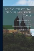 Acidic Structural Groups in Illinois Coals; Variation During Oxidation and Carbonization; Report of Investigations No. 212