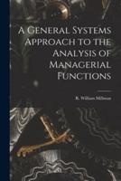 A General Systems Approach to the Analysis of Managerial Functions