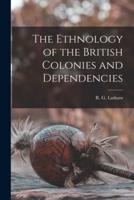 The Ethnology of the British Colonies and Dependencies [Microform]