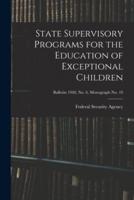State Supervisory Programs for the Education of Exceptional Children; Bulletin 1940, No. 6, Monograph No. 10