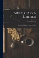 Sixty Years a Builder