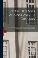 Coast Defenses Against Asiatic Cholera [Microform]