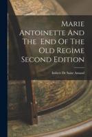 Marie Antoinette And The End Of The Old Regime Second Edition